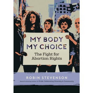 My Body, My Choice - (Orca Issues) by  Robin Stevenson (Paperback) - 1 of 1