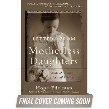 Letters from Motherless Daughters - by  Hope Edelman (Paperback)