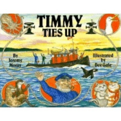 Timmy Ties Up - (Timmy the Tug) by  Jeremy Moray (Paperback)