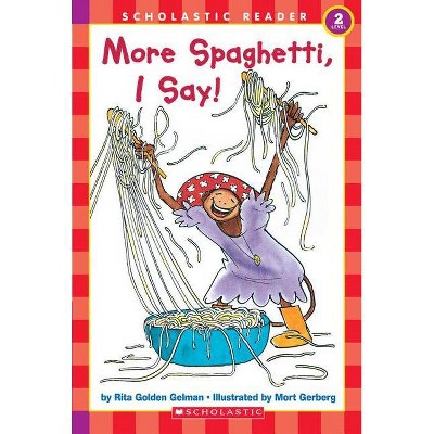 More Spaghetti, I Say! (Scholastic Reader, Level 2) - by  Rita Golden Gelman (Paperback)