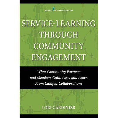 Service-Learning Through Community Engagement - by  Lori Gardinier (Paperback)