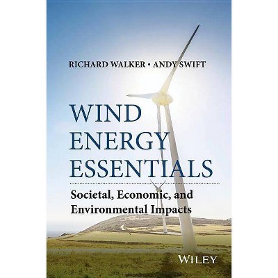 Wind Energy Essentials - by  Richard P Walker & Andrew Swift (Hardcover)