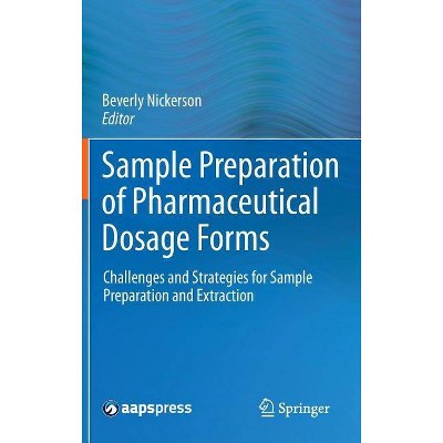 Sample Preparation of Pharmaceutical Dosage Forms - by  Beverly Nickerson (Hardcover)