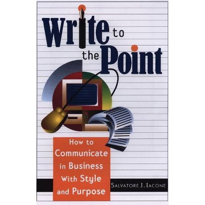 Write to the Point - by  Salvatore J Iacone (Paperback)