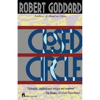 Closed Circle - by  Robert Goddard (Paperback)