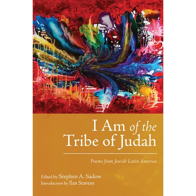 I Am of the Tribe of Judah - (Jewish Latin America) by  Stephen A Sadow (Paperback)