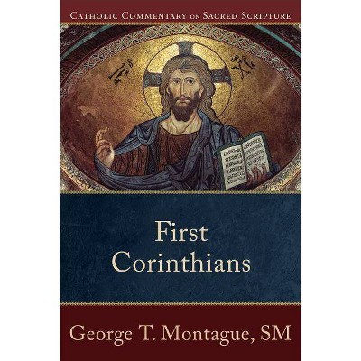 First Corinthians - (Catholic Commentary on Sacred Scripture) by  George T Montague (Paperback)