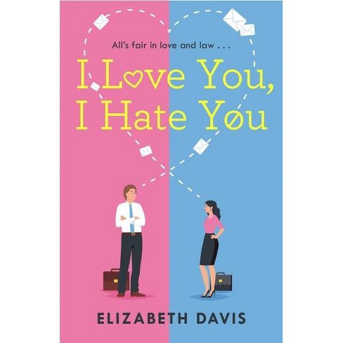 I Love You, I Hate You - by  Elizabeth Davis (Paperback) - image 1 of 1