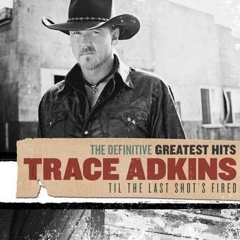 Trace Adkins - The Definitive Greatest Hits: Til the Last Shot's Fired (CD)