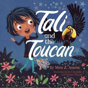 Tali and the Toucan - (Tali's Tales) by  Mira Z Amiras (Hardcover) - 1 of 1