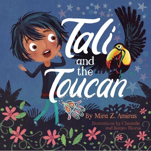 Tali and the Toucan - (Tali's Tales) by  Mira Z Amiras (Hardcover) - image 1 of 1