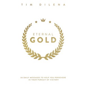 Eternal Gold - by  Tim Dilena (Hardcover) - 1 of 1