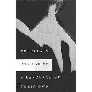 Porcelain and a Language of Their Own - by  Chay Yew (Paperback) - 1 of 1