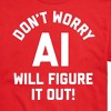Men's - Instant Message - Don't Worry AI Will Figure It Out Short Sleeve Graphic T-Shirt - 2 of 4