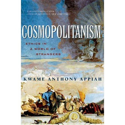 Cosmopolitanism - (Issues of Our Time) by  Kwame Anthony Appiah (Paperback)