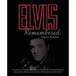 Elvis Remembered - by  Shelly Powers (Hardcover) - 1 of 1