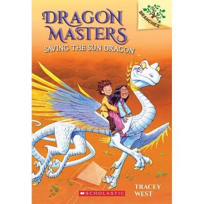 Saving the Sun Dragon: Branches Book (Dragon Masters #2), Volume 2 - by Tracey West (Paperback)