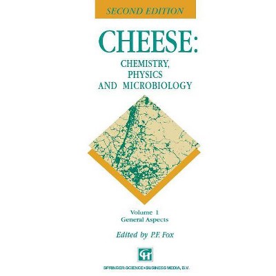 Cheese: Chemistry, Physics and Microbiology - 2nd Edition by  P F Fox (Paperback)