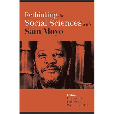 Rethinking the Social Sciences with Sam Moyo - by  Praveen Jha & Paris Yeros & Walter Chambati (Hardcover)