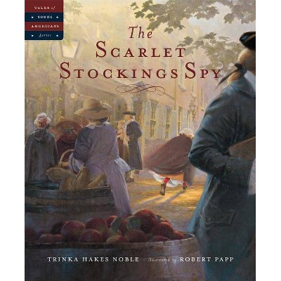 The Scarlet Stockings Spy - (Tales of Young Americans) by  Trinka Hakes Noble (Hardcover)