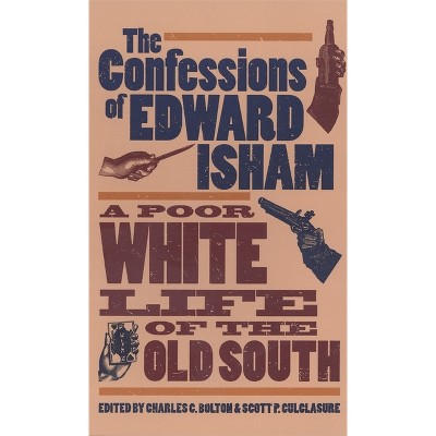 Confessions of Edward Isham - 820th Edition by  Charles C Bolton & Scott P Culclasure (Paperback)