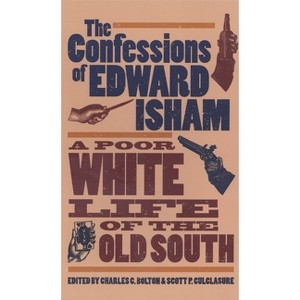 Confessions of Edward Isham - 820th Edition by  Charles C Bolton & Scott P Culclasure (Paperback) - 1 of 1