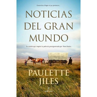 Noticias del Gran Mundo - by  Paulette Jiles (Paperback)