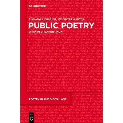 Public Poetry - (Poetry in the Digital Age) by  Claudia Benthien & Norbert Gestring (Paperback)