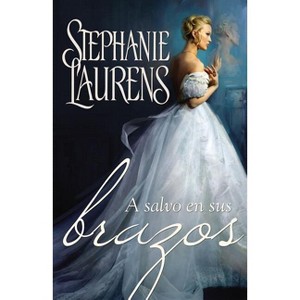 A salvo en sus brazos - by  Stephanie Laurens (Paperback) - 1 of 1