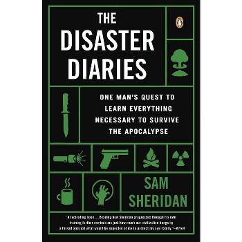 The Disaster Diaries - by  Sam Sheridan (Paperback)
