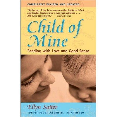 Child of Mine - 3rd Edition by  Ellyn Satter (Paperback)