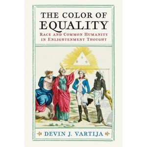 The Color of Equality - (Intellectual History of the Modern Age) by  Devin J Vartija (Hardcover) - 1 of 1