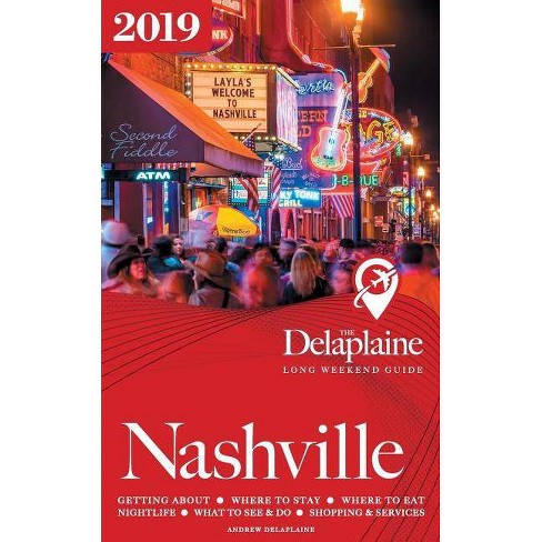 Nashville The Delaplaine 2019 Long Weekend Guide By Andrew