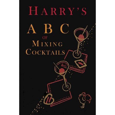 Harry's ABC of Mixing Cocktails - by  Harry Macelhone (Paperback)