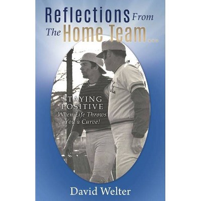 Reflections From the Home Team... - by  David Welter (Paperback)