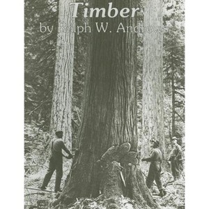 Timber - by  Ralph W Andrews (Paperback) - 1 of 1
