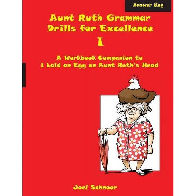 Aunt Ruth Grammar Drills for Excellence I Answer Key - by  Joel F Schnoor (Paperback)