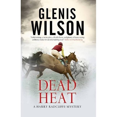 Dead Heat - (Harry Radcliffe Mystery) by  Glenis Wilson (Paperback)