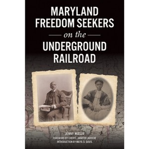 Maryland Freedom Seekers on the Underground Railroad - by  Jenny Masur (Paperback) - 1 of 1