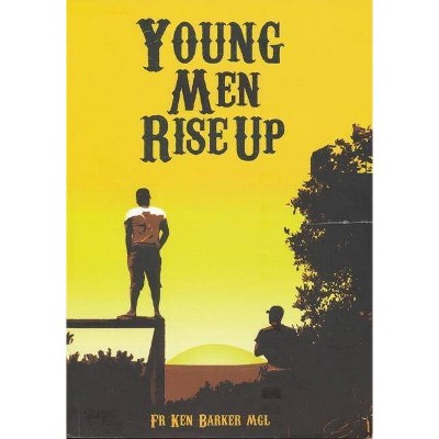 Young Men Rise Up - by  Father Ken Barker (Paperback)