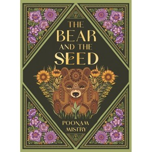 The Bear and the Seed - (A Poonam Mistry Fable) by  Poonam Mistry (Hardcover) - 1 of 1