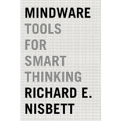 Mindware - by  Richard E Nisbett (Paperback)