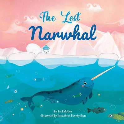 The Lost Narwhal - by  Tori McGee (Paperback)