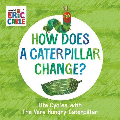 How Does a Caterpillar Change? - (World of Eric Carle) by  Eric Carle (Board Book)
