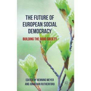 The Future of European Social Democracy - by  H Meyer & J Rutherford (Hardcover) - 1 of 1