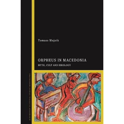 Orpheus in Macedonia - by  Tomasz Mojsik (Paperback)