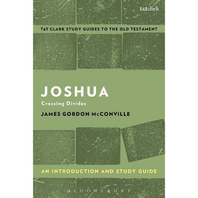 Joshua: An Introduction and Study Guide - (T&t Clark's Study Guides to the Old Testament) by  James Gordon McConville (Paperback)