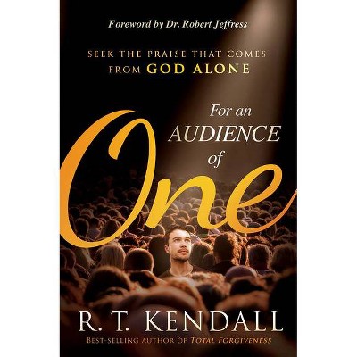 For an Audience of One - by  R T Kendall (Paperback)