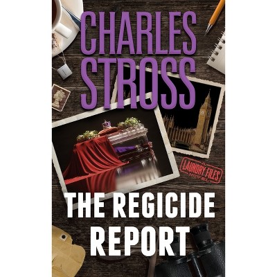 The Regicide Report - (Laundry Files) by  Charles Stross (Hardcover)