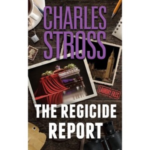 The Regicide Report - (Laundry Files) by  Charles Stross (Hardcover) - 1 of 1